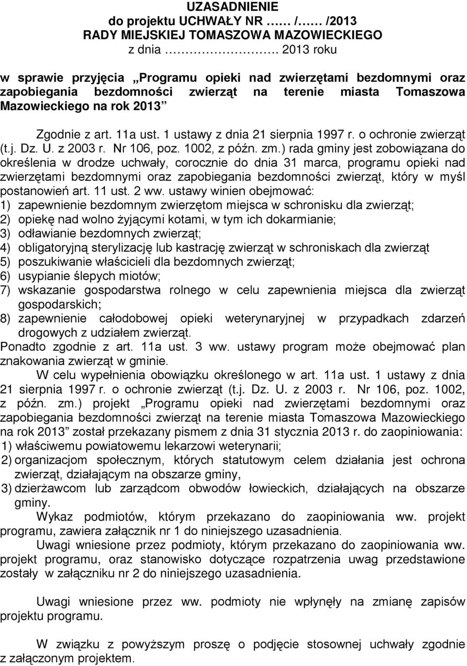 1 ustawy z dnia 21 sierpnia 1997 r. o ochronie zwierząt (t.j. Dz. U. z 2003 r. Nr 106, poz. 1002, z późn. zm.