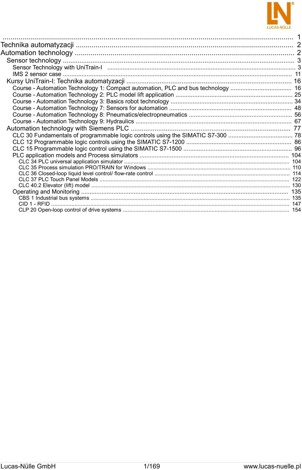 .. 25 Course - Automation Technology 3: Basics robot technology... 34 Course - Automation Technology 7: Sensors for automation... 48 Course - Automation Technology 8: Pneumatics/electropneumatics.