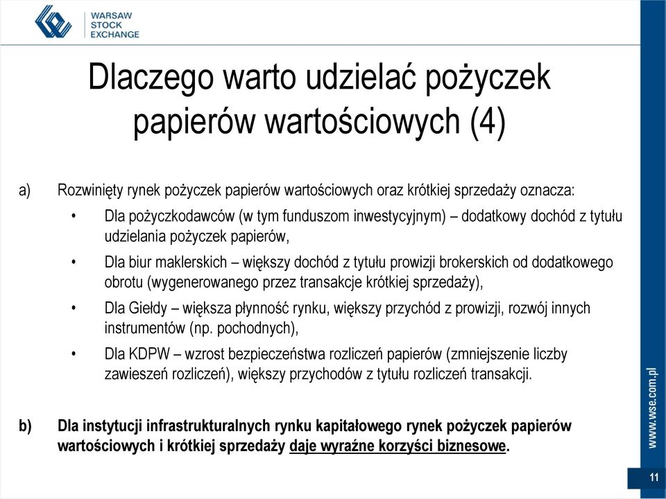 Dla Giełdy większa płynność rynku, większy przychód z prowizji, rozwój innych instrumentów (np.