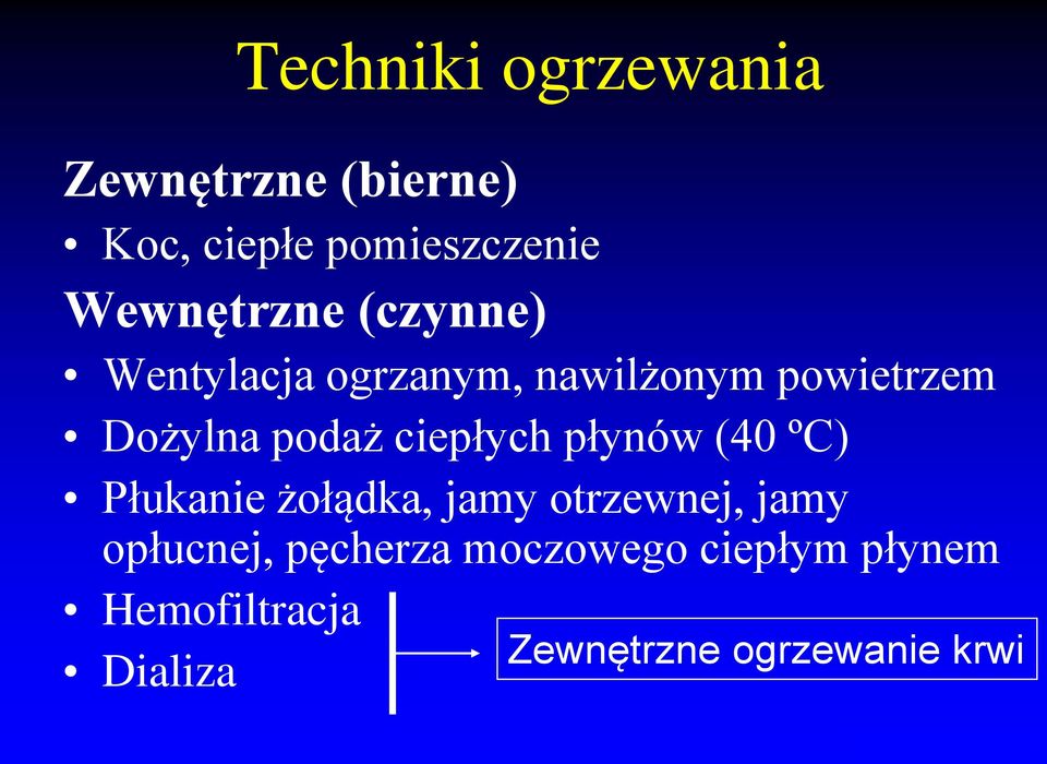 podaż ciepłych płynów (40 ºC) Płukanie żołądka, jamy otrzewnej, jamy