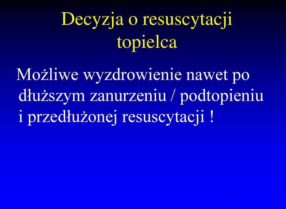 nawet po dłuższym zanurzeniu /