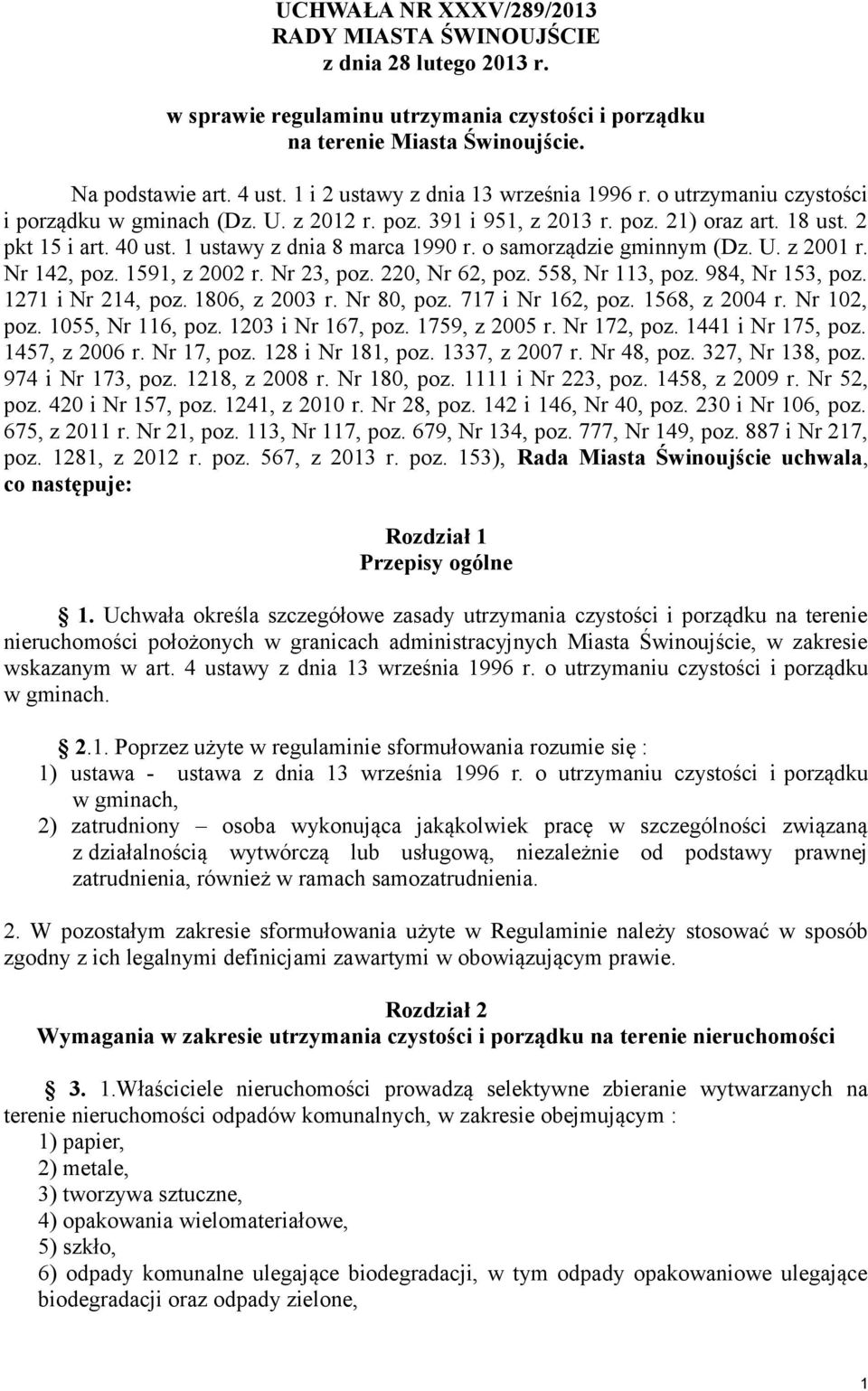 1 ustawy z dnia 8 marca 1990 r. o samorządzie gminnym (Dz. U. z 2001 r. Nr 142, poz. 1591, z 2002 r. Nr 23, poz. 220, Nr 62, poz. 558, Nr 113, poz. 984, Nr 153, poz. 1271 i Nr 214, poz.