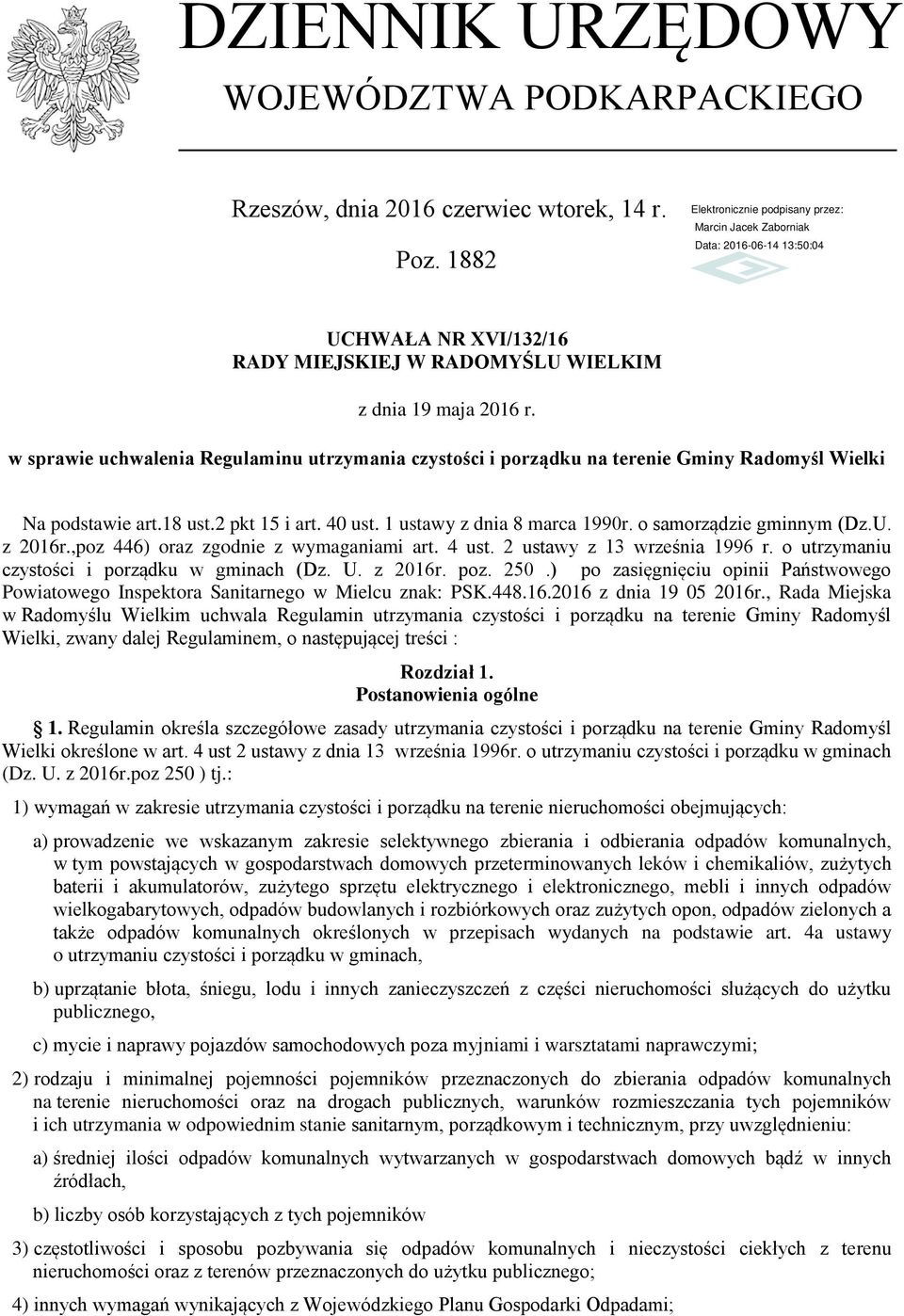 o samorządzie gminnym (Dz.U. z 2016r.,poz 446) oraz zgodnie z wymaganiami art. 4 ust. 2 ustawy z 13 września 1996 r. o utrzymaniu czystości i porządku w gminach (Dz. U. z 2016r. poz. 250.