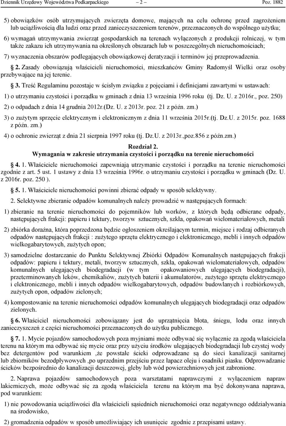 użytku; 6) wymagań utrzymywania zwierząt gospodarskich na terenach wyłączonych z produkcji rolniczej, w tym także zakazu ich utrzymywania na określonych obszarach lub w poszczególnych