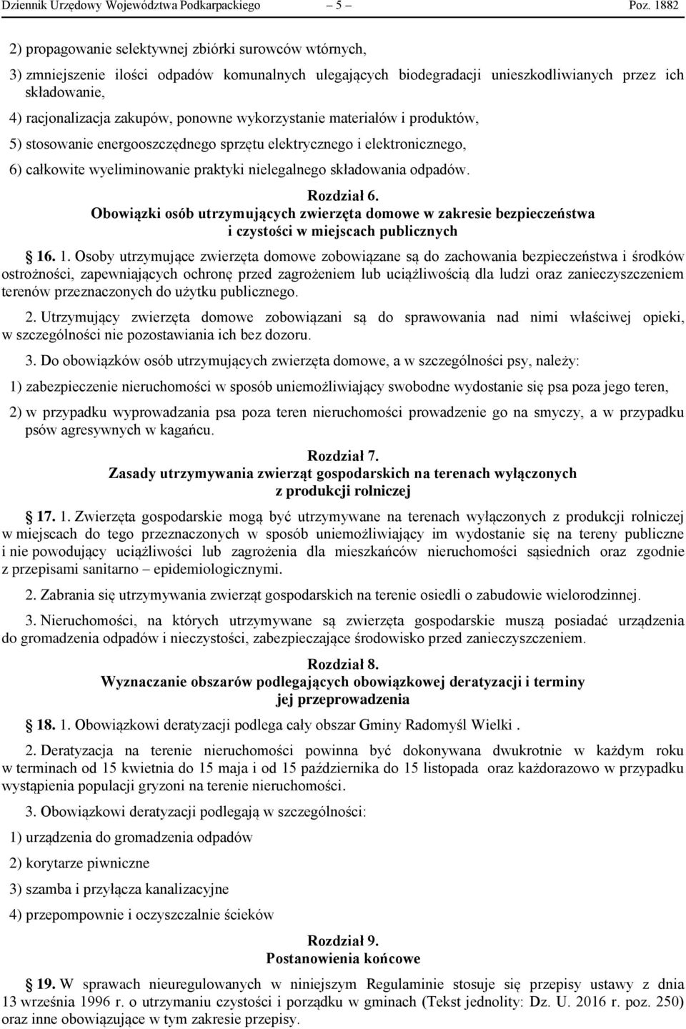ponowne wykorzystanie materiałów i produktów, 5) stosowanie energooszczędnego sprzętu elektrycznego i elektronicznego, 6) całkowite wyeliminowanie praktyki nielegalnego składowania odpadów.