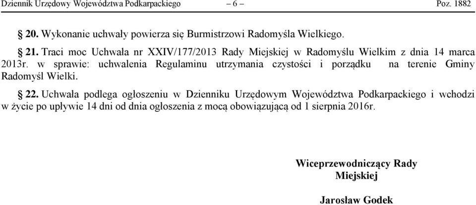 w sprawie: uchwalenia Regulaminu utrzymania czystości i porządku na terenie Gminy Radomyśl Wielki. 22.