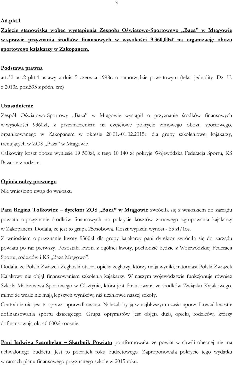 Zakopanem. art.32 ust.2 pkt.4 ustawy z dnia 5 czerwca 1998r. o samorządzie powiatowym (tekst jednolity Dz. U. z 2013r. poz.595 z późn.