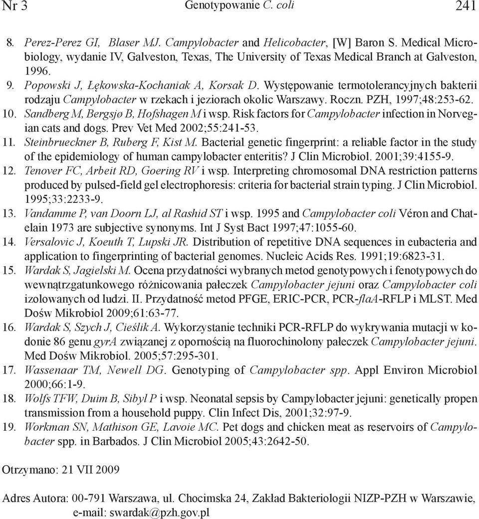 Występowanie termotolerancyjnych bakterii rodzaju Campylobacter w rzekach i jeziorach okolic Warszawy. Roczn. PZH, 1997;48:253-62. 10. Sandberg M, Bergsjø B, Hofshagen M i wsp.