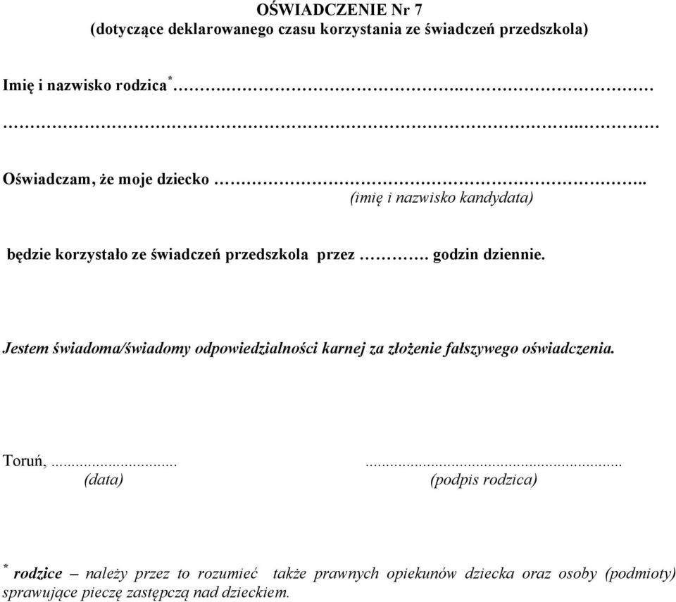 . (imię i nazwisko kandydata) będzie korzystało ze świadczeń przedszkola przez. godzin dziennie.