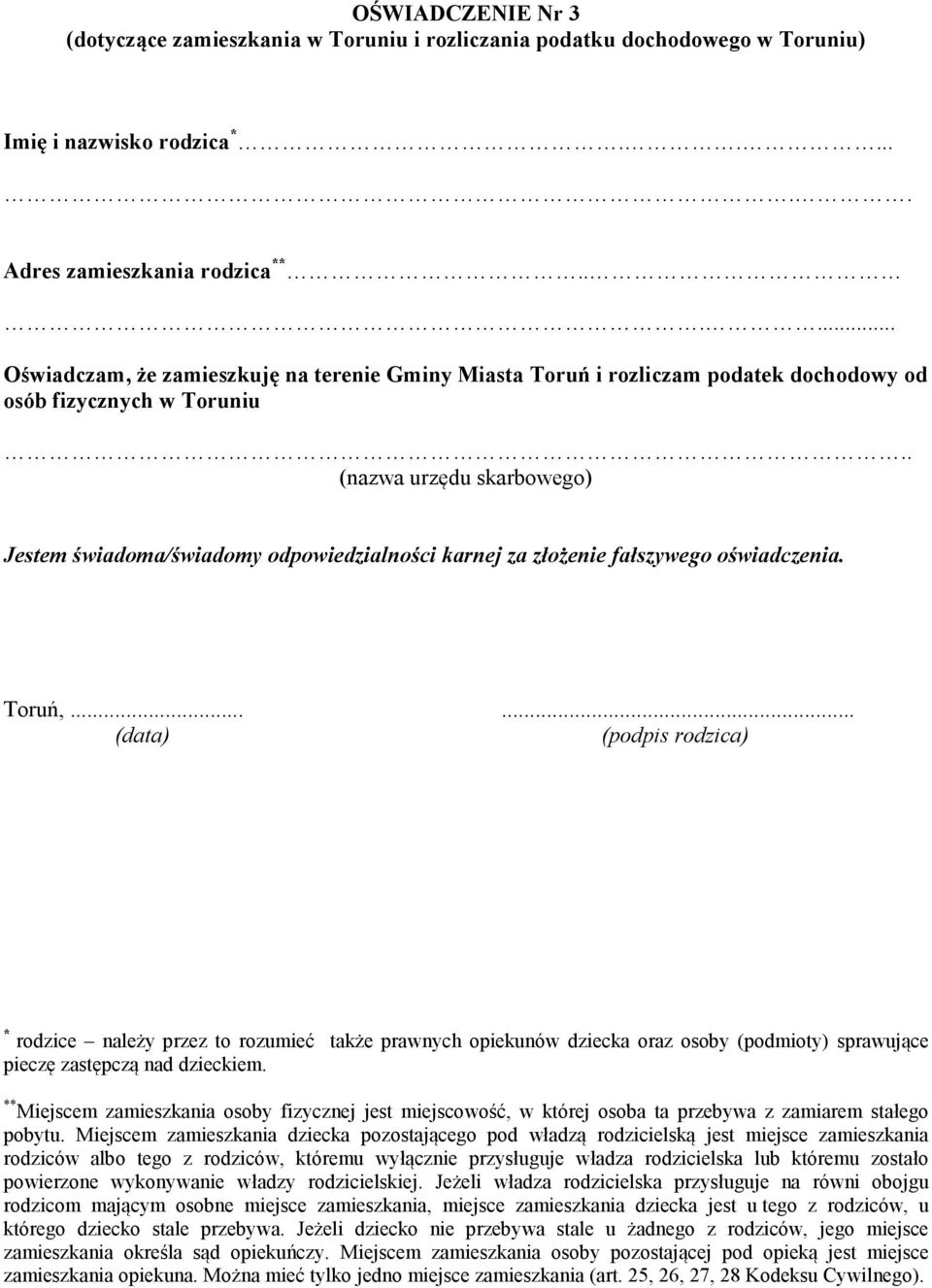 . (nazwa urzędu skarbowego) (data) (podpis rodzica) * rodzice należy przez to rozumieć także prawnych opiekunów dziecka oraz osoby (podmioty) sprawujące pieczę zastępczą nad dzieckiem.