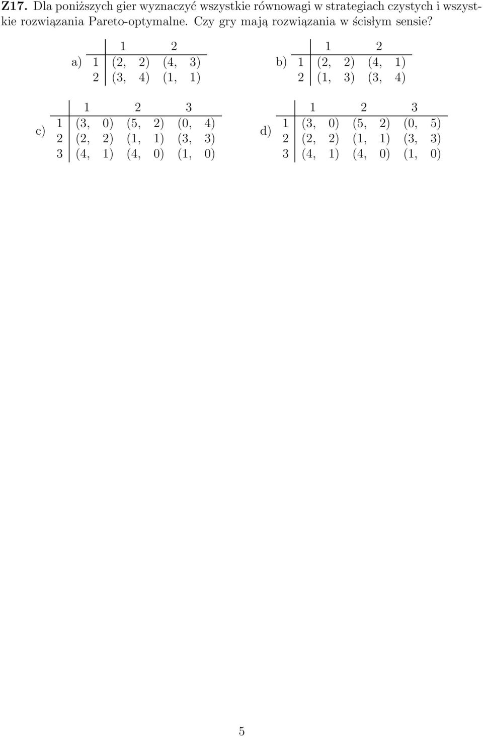 1 (2, 2) (4, 3) 2 (3, 4) (1, 1) 1 (2, 2) (4, 1) 2 (1, 3) (3, 4) c) 3 1 (3, 0) (5, 2) (0, 4) 2