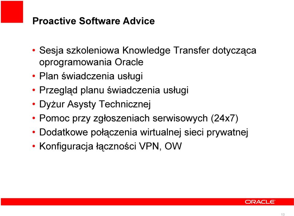 usługi DyŜur Asysty Technicznej Pomoc przy zgłoszeniach serwisowych (24x7)