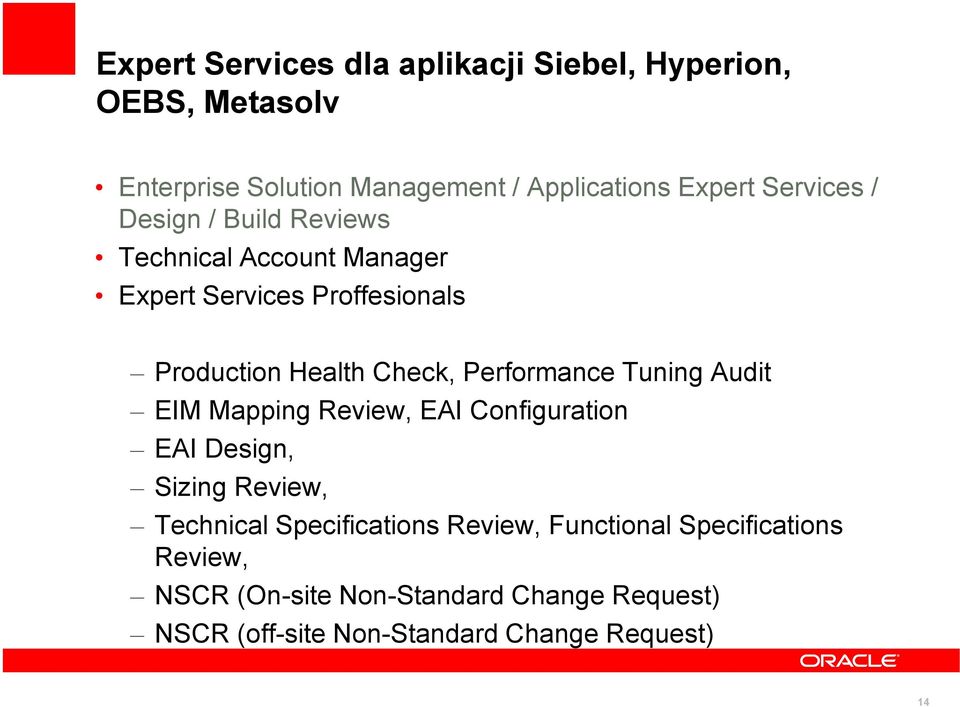 Performance Tuning Audit EIM Mapping Review, EAI Configuration EAI Design, Sizing Review, Technical Specifications