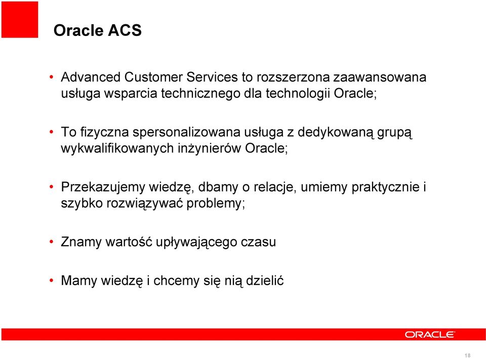 wykwalifikowanych inŝynierów Oracle; Przekazujemy wiedzę, dbamy o relacje, umiemy