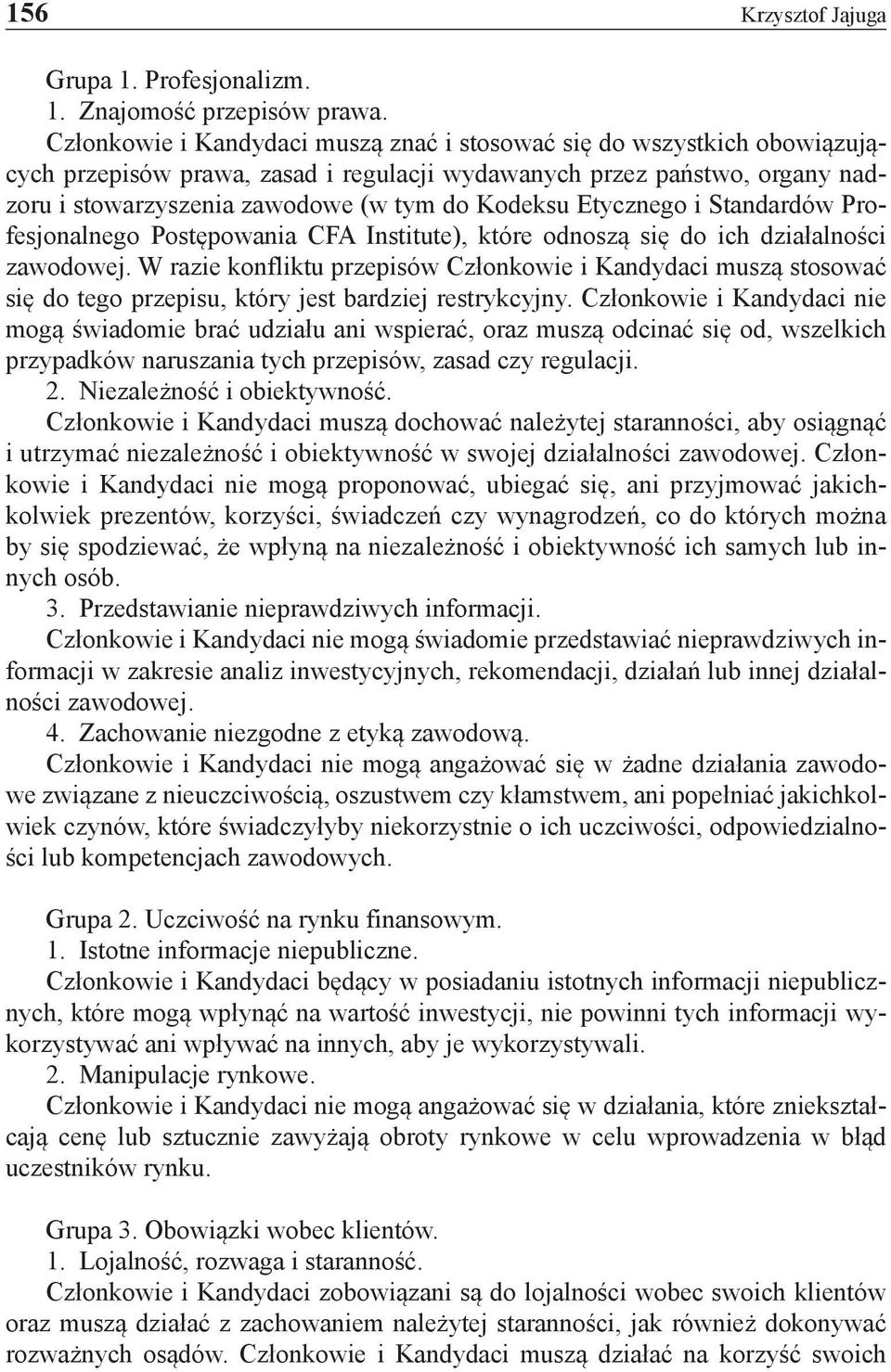 Etycznego i Standardów Profesjonalnego Postępowania CFA Institute), które odnoszą się do ich działalności zawodowej.