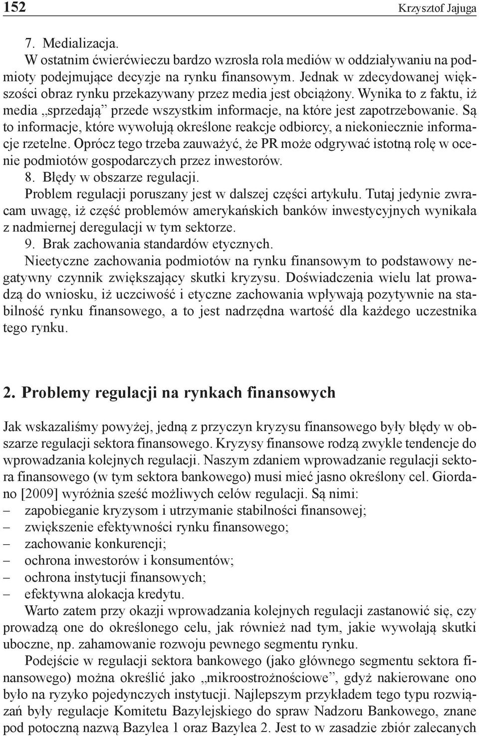 Są to informacje, które wywołują określone reakcje odbiorcy, a niekoniecznie informacje rzetelne.
