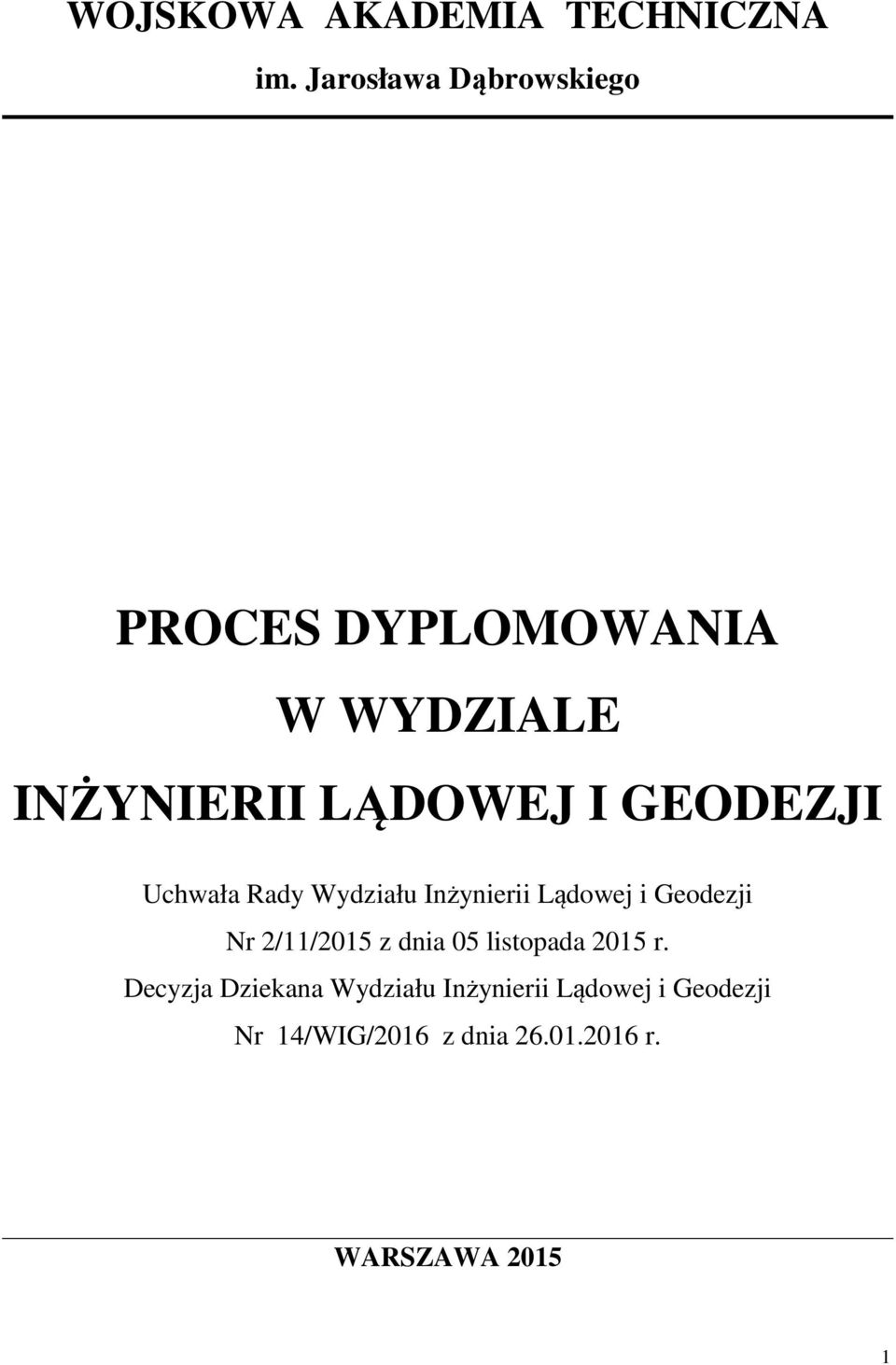 GEODEZJI Uchwała Rady Wydziału Inżynierii Lądowej i Geodezji Nr 2/11/2015 z