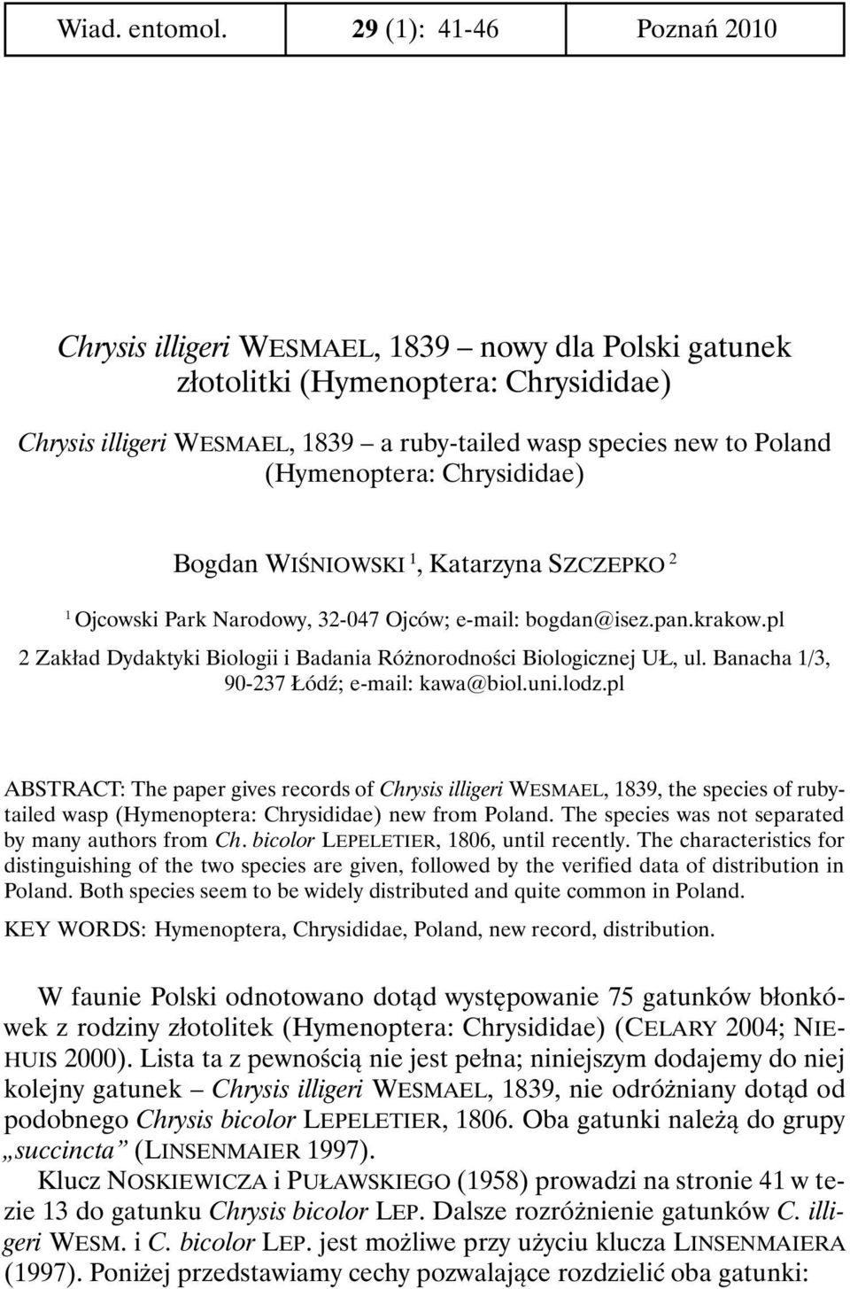 (Hymenoptera: Chrysididae) Bogdan WIŚNIOWSKI 1, Katarzyna SZCZEPKO 2 1 Ojcowski Park Narodowy, 32-047 Ojców; e-mail: bogdan@isez.pan.krakow.