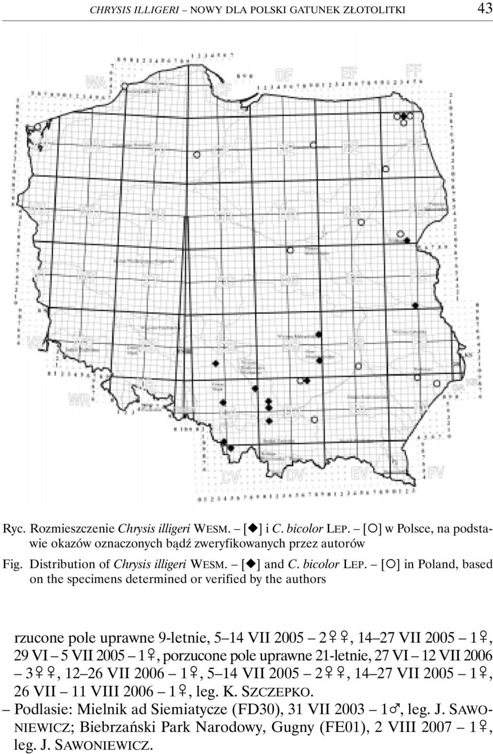 [ ] in Poland, based on the specimens determined or verified by the authors rzucone pole uprawne 9-letnie, 5 14 VII 2005 2&&, 14 27 VII 2005 1&, 29 VI 5 VII 2005 1&, porzucone pole