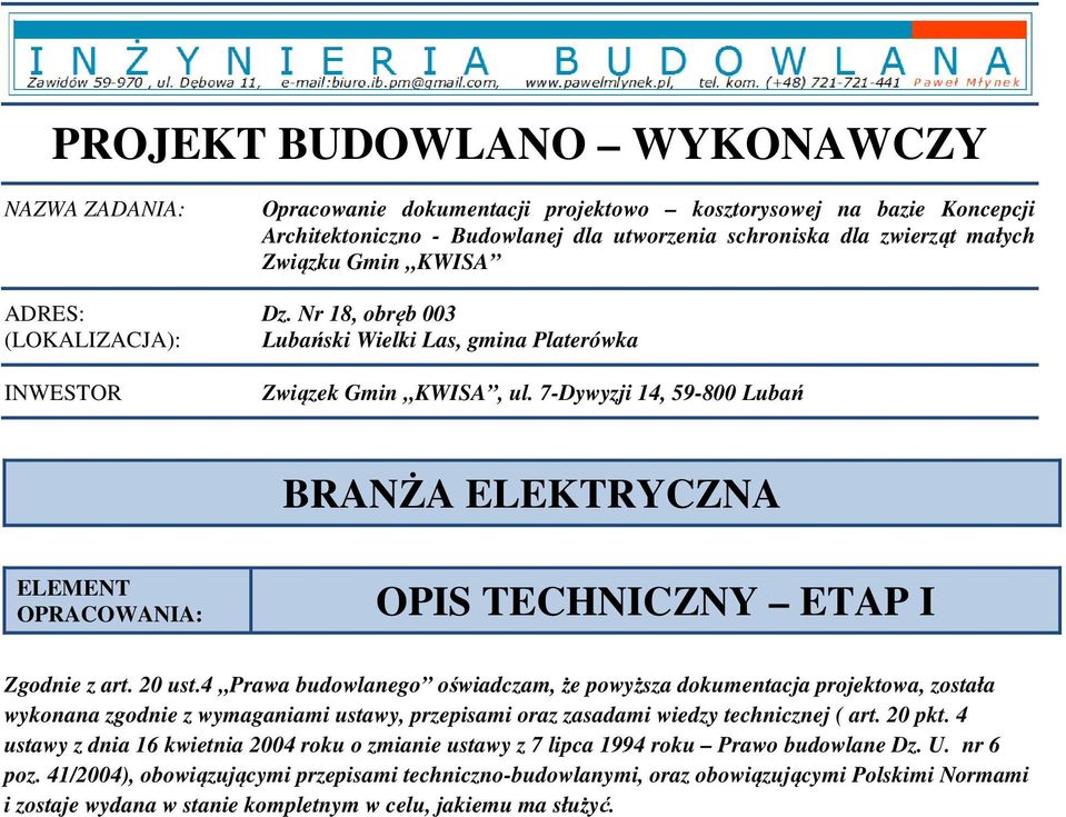 7-Dywyzji 14, 59-800 Lubań BRANŻA ELEKTRYCZNA ELEMENT OPRACOWANIA: OPIS TECHNICZNY ETAP I Zgodnie z art. 20 ust.