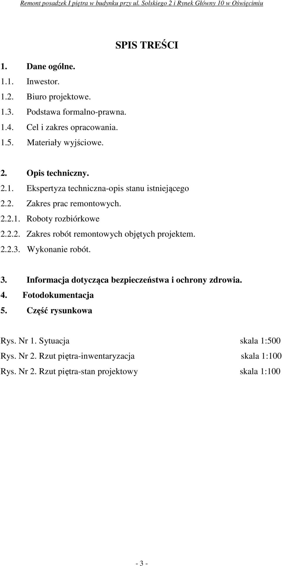 2.2.3. Wykonanie robót. 3. Informacja dotycząca bezpieczeństwa i ochrony zdrowia. 4. Fotodokumentacja 5. Część rysunkowa Rys. Nr 1.