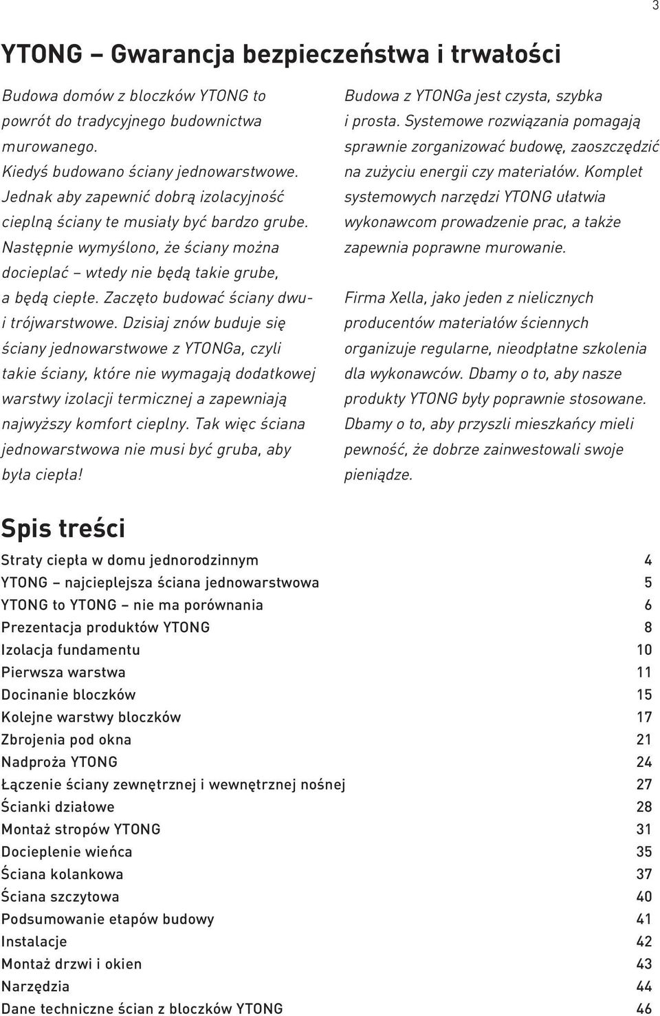 Zaczęto budować ściany dwui trójwarstwowe.