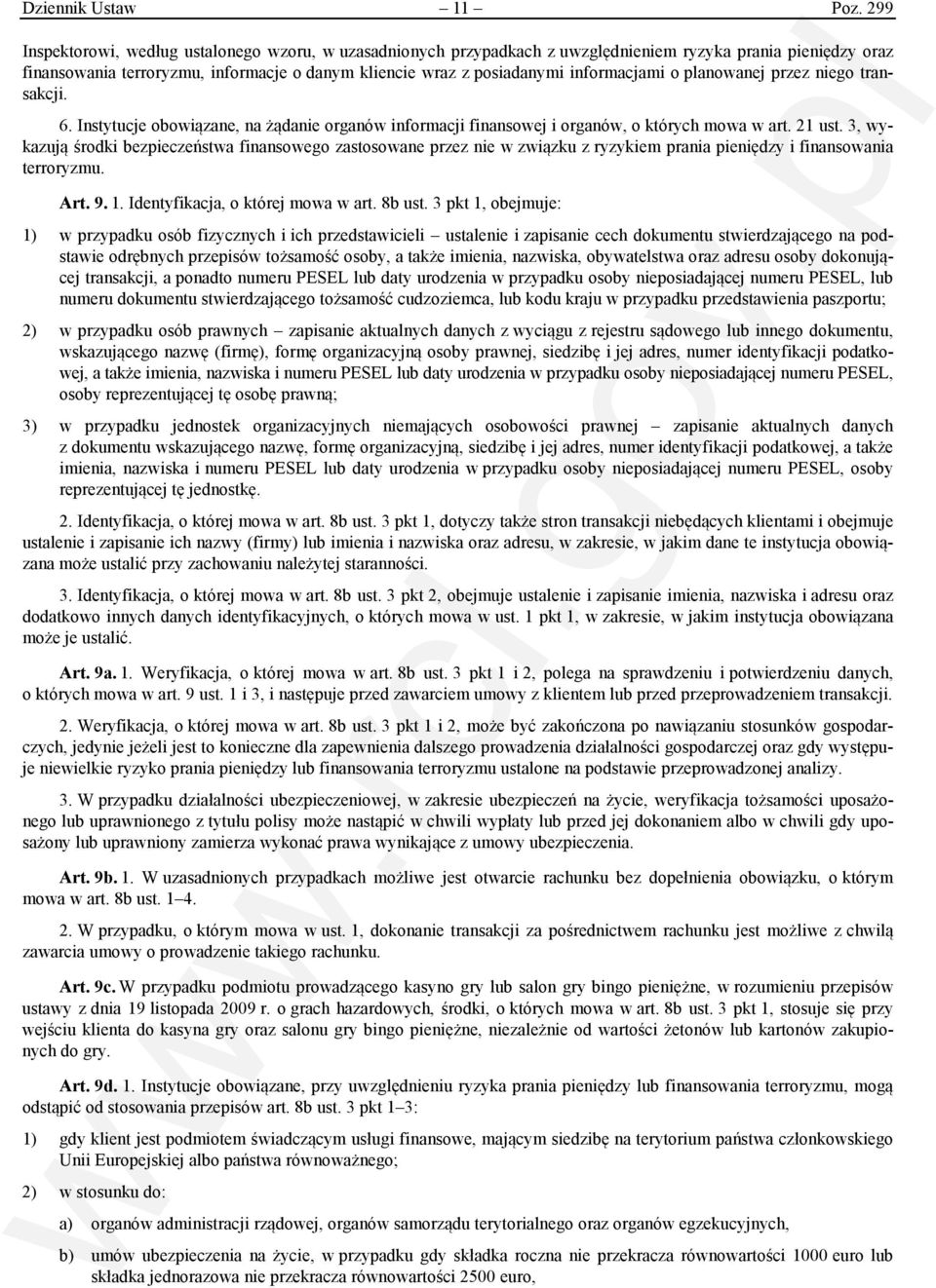 informacjami o planowanej przez niego transakcji. 6. Instytucje obowiązane, na żądanie organów informacji finansowej i organów, o których mowa w art. 21 ust.