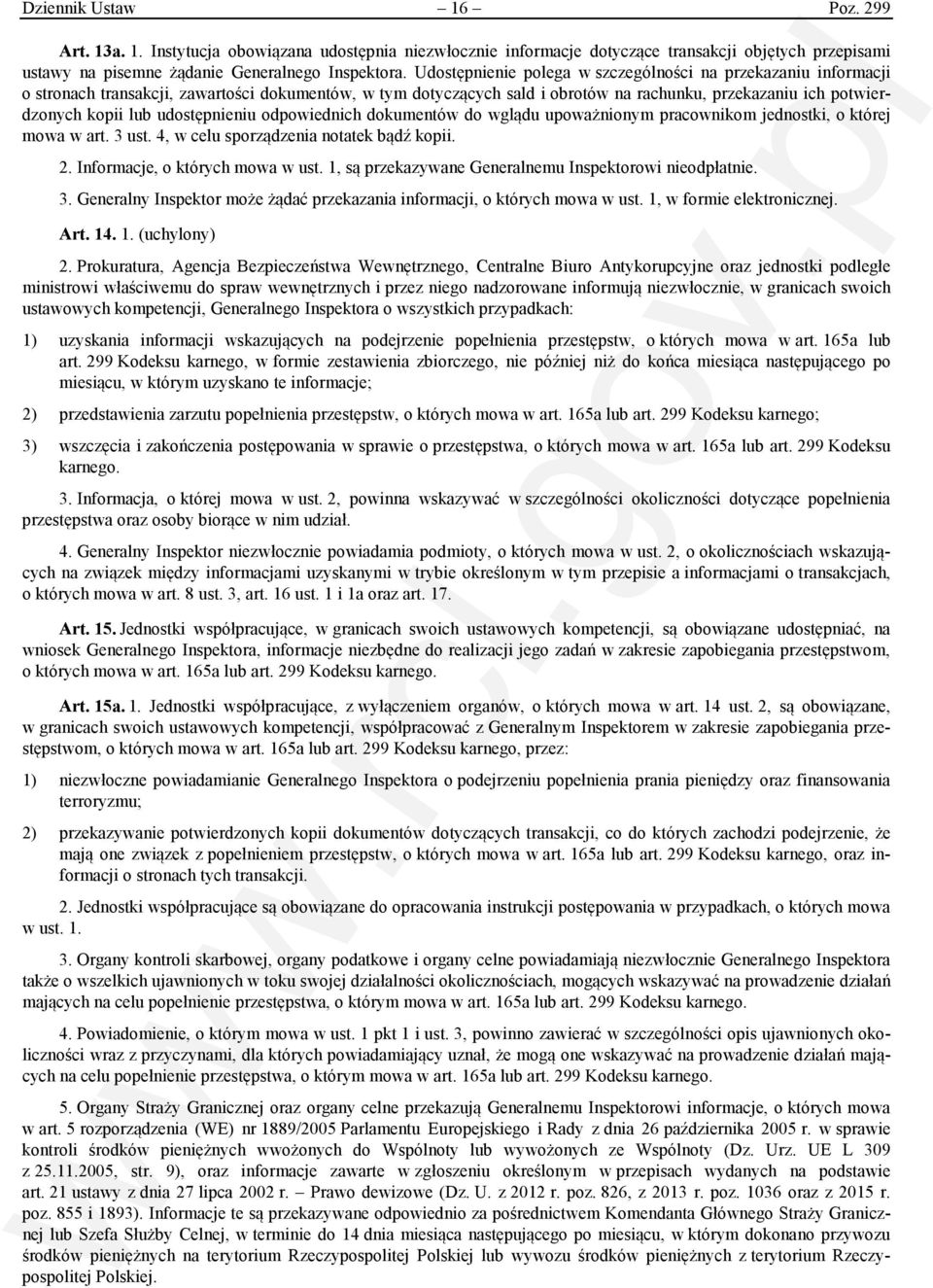 udostępnieniu odpowiednich dokumentów do wglądu upoważnionym pracownikom jednostki, o której mowa w art. 3 ust. 4, w celu sporządzenia notatek bądź kopii. 2. Informacje, o których mowa w ust.