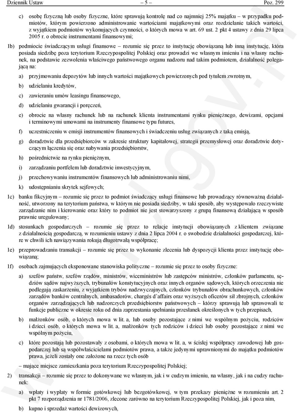 wartości, z wyjątkiem podmiotów wykonujących czynności, o których mowa w art. 69 ust. 2 pkt 4 ustawy z dnia 29 lipca 2005 r.