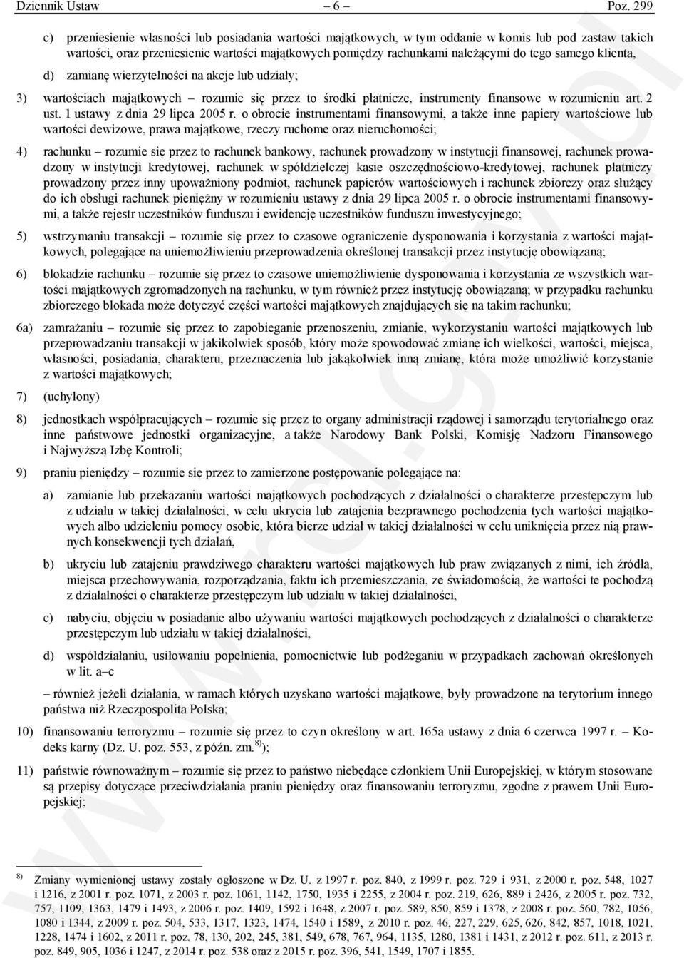 tego samego klienta, d) zamianę wierzytelności na akcje lub udziały; 3) wartościach majątkowych rozumie się przez to środki płatnicze, instrumenty finansowe w rozumieniu art. 2 ust.