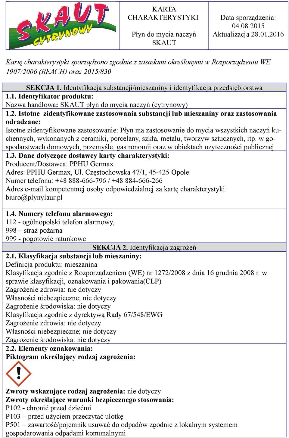 wykonanych z ceramiki, porcelany, szkła, metalu, tworzyw sztucznych, itp. w gospodarstwach domowych, przemyśle, gastronomii oraz w obiektach użyteczności publicznej 1.3.