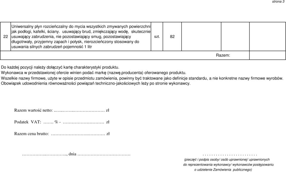 zabrudzeń pojemność 1 litr szt. 82 Razem: Do każdej pozycji należy dołączyć kartę charakterystyki produktu.