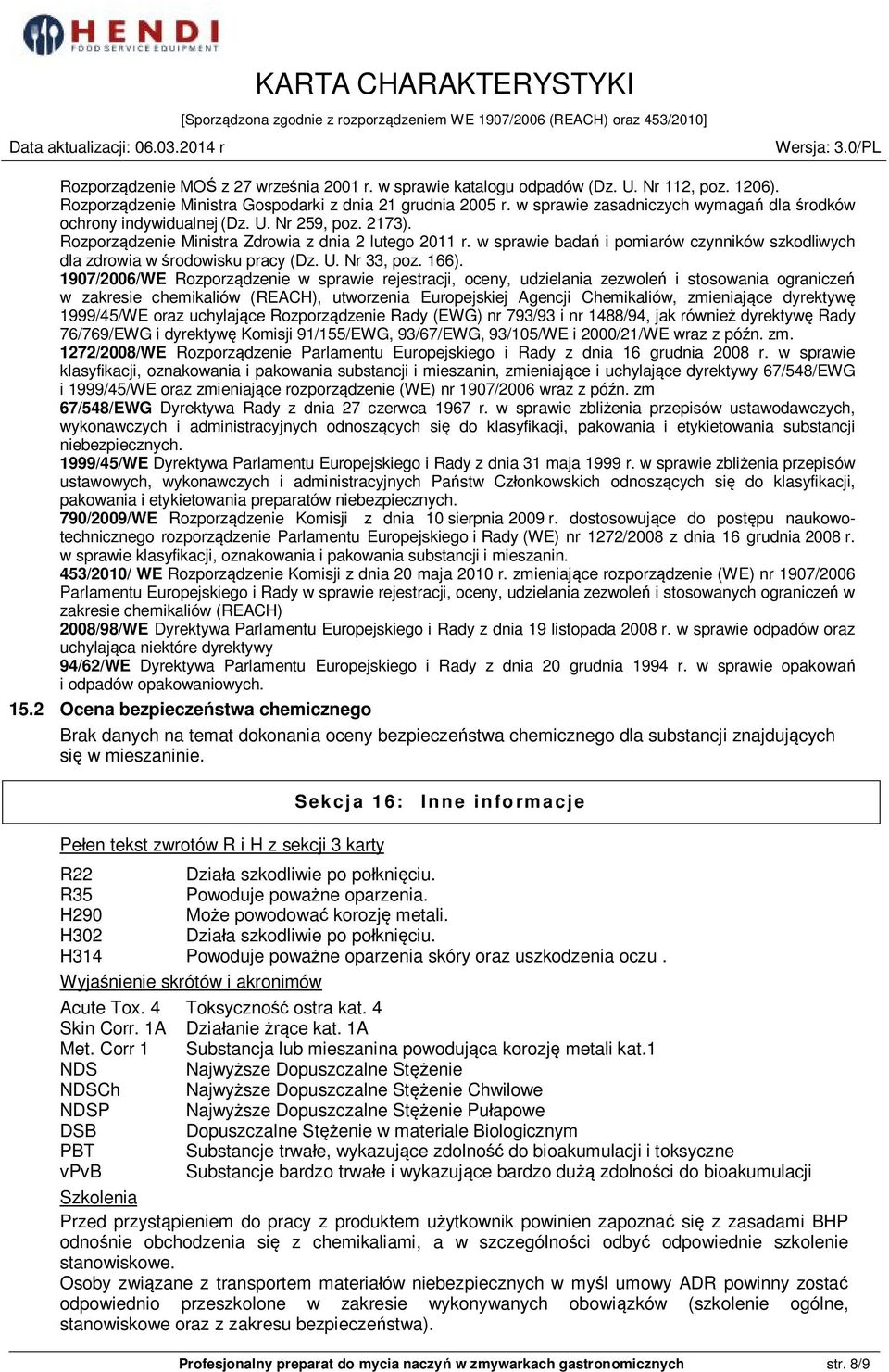 w sprawie badań i pomiarów czynników szkodliwych dla zdrowia w środowisku pracy (Dz. U. Nr 33, poz. 166).