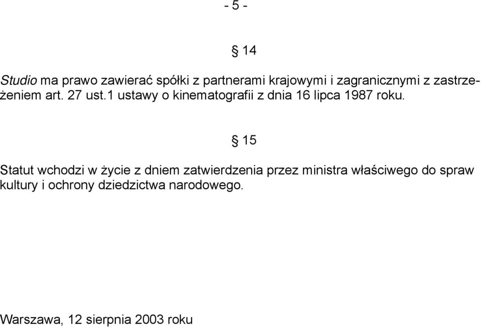 1 ustawy o kinematografii z dnia 16 lipca 1987 roku.