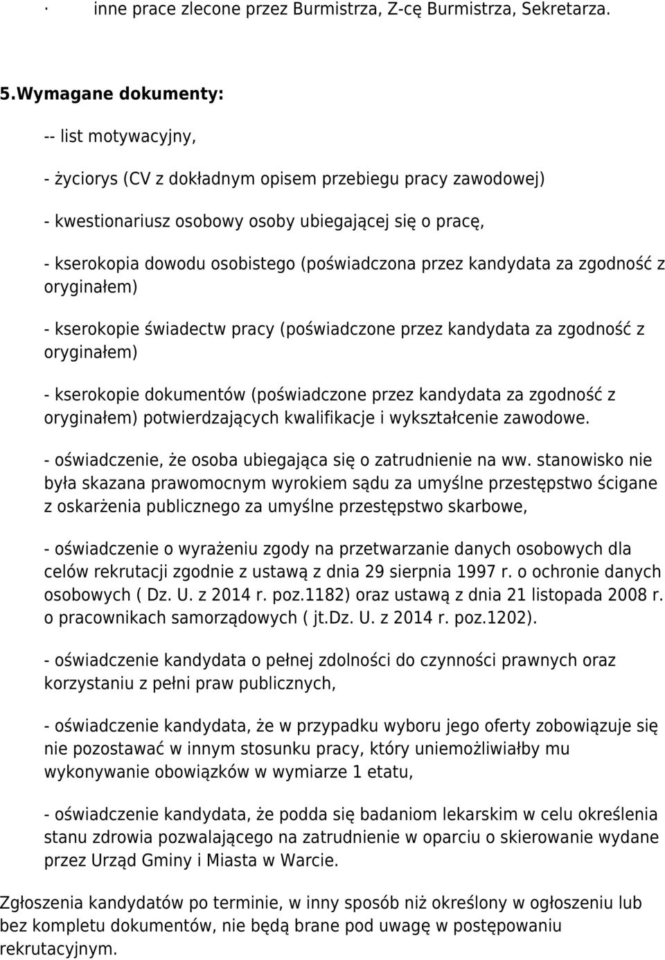 (poświadczona przez kandydata za zgodność z oryginałem) - kserokopie świadectw pracy (poświadczone przez kandydata za zgodność z oryginałem) - kserokopie dokumentów (poświadczone przez kandydata za