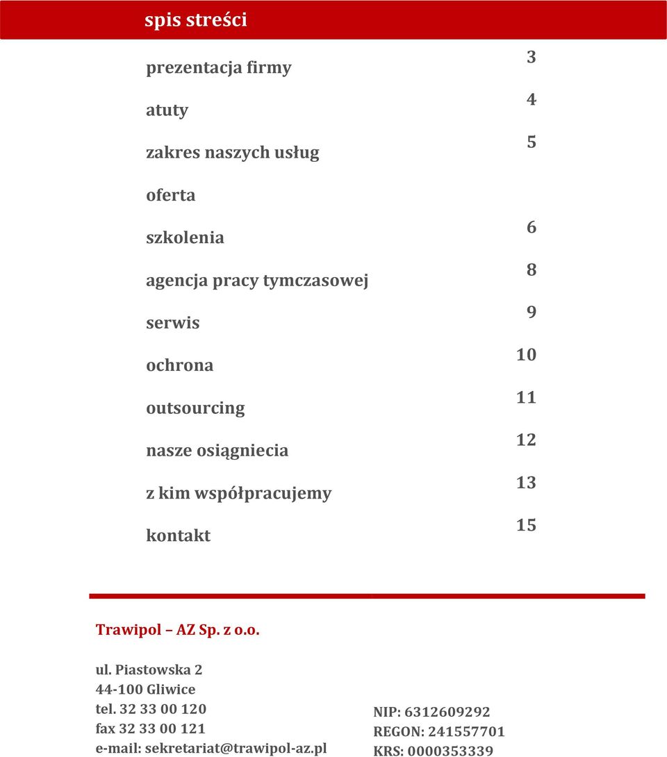 8 9 10 11 12 13 15 Trawipol AZ Sp. z o.o. ul. Piastowska 2 44-100 Gliwice tel.