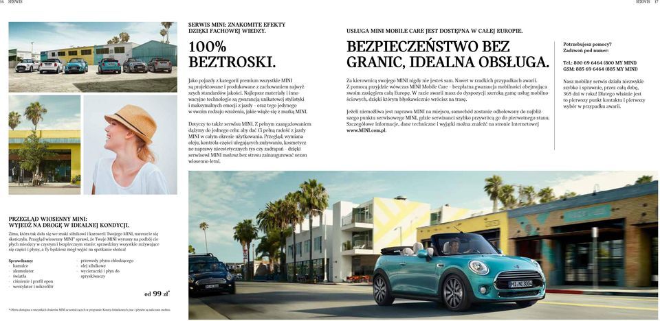 Najlepsze materiały i innowacyjne technologie są gwarancją unikatowej stylistyki i maksymalnych emocji z jazdy oraz tego jedynego w swoim rodzaju wrażenia, jakie wiąże się z marką MINI.