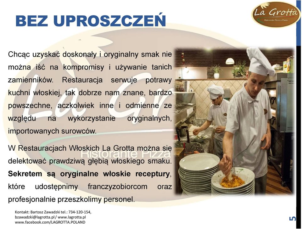 wykorzystanie oryginalnych, importowanych surowców.