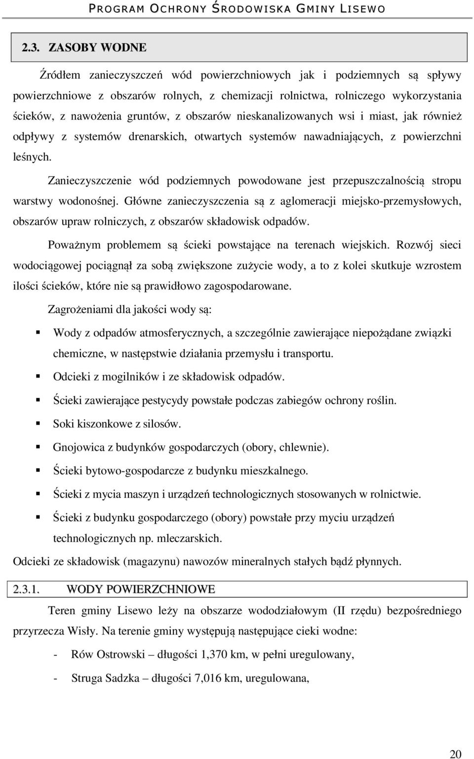 Zanieczyszczenie wód podziemnych powodowane jest przepuszczalnością stropu warstwy wodonośnej.