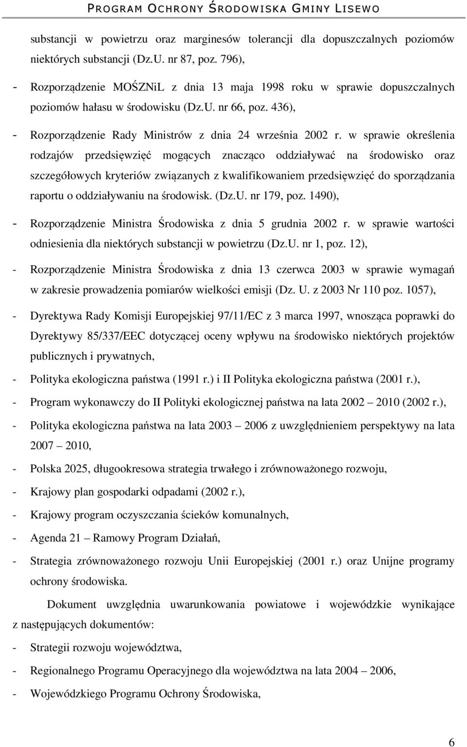 w sprawie określenia rodzajów przedsięwzięć mogących znacząco oddziaływać na środowisko oraz szczegółowych kryteriów związanych z kwalifikowaniem przedsięwzięć do sporządzania raportu o oddziaływaniu