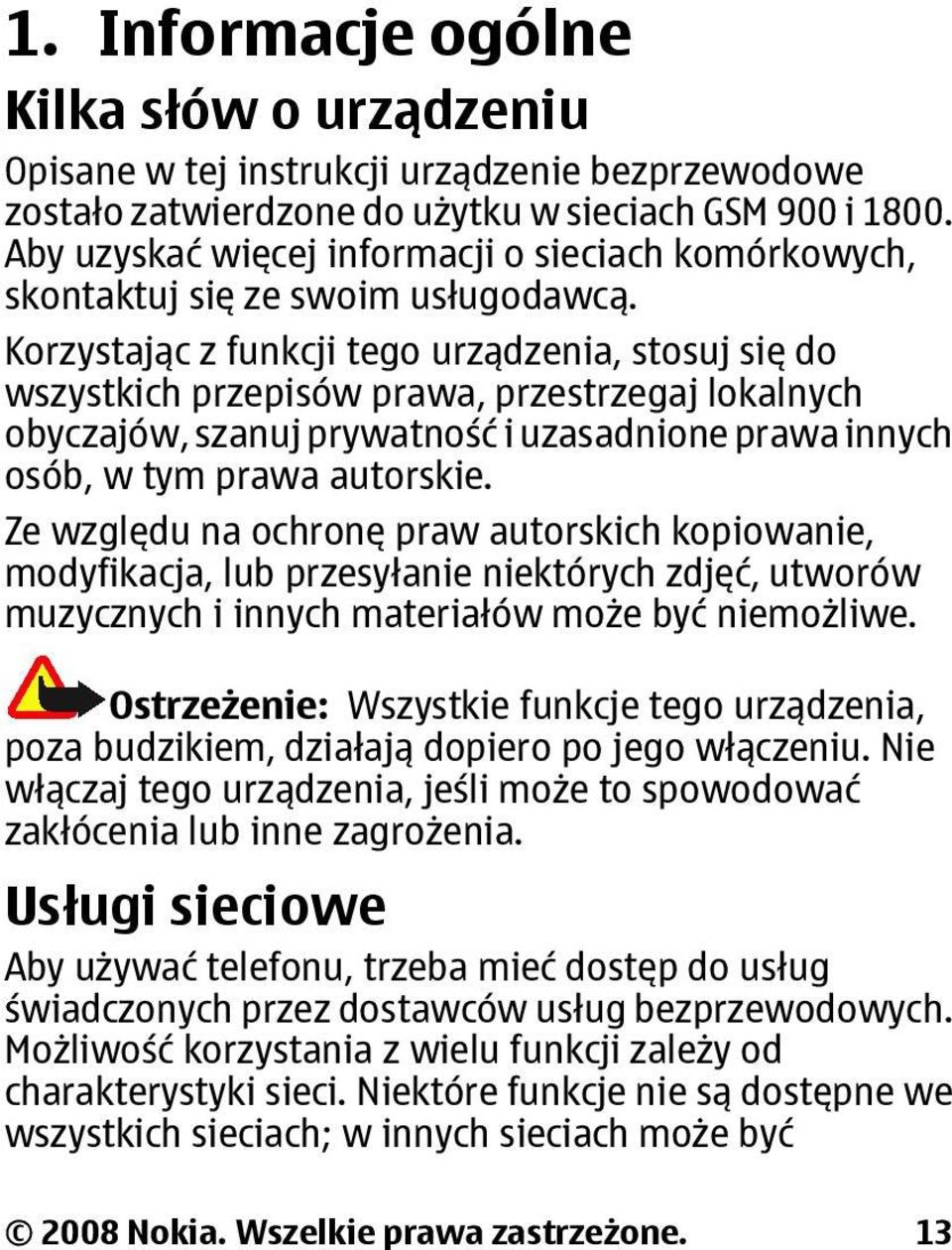 Korzystając z funkcji tego urządzenia, stosuj się do wszystkich przepisów prawa, przestrzegaj lokalnych obyczajów, szanuj prywatność i uzasadnione prawa innych osób, w tym prawa autorskie.