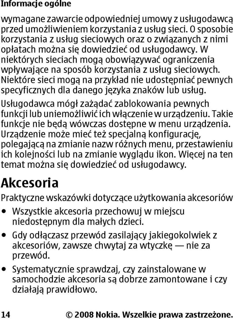 W niektórych sieciach mogą obowiązywać ograniczenia wpływające na sposób korzystania z usług sieciowych.