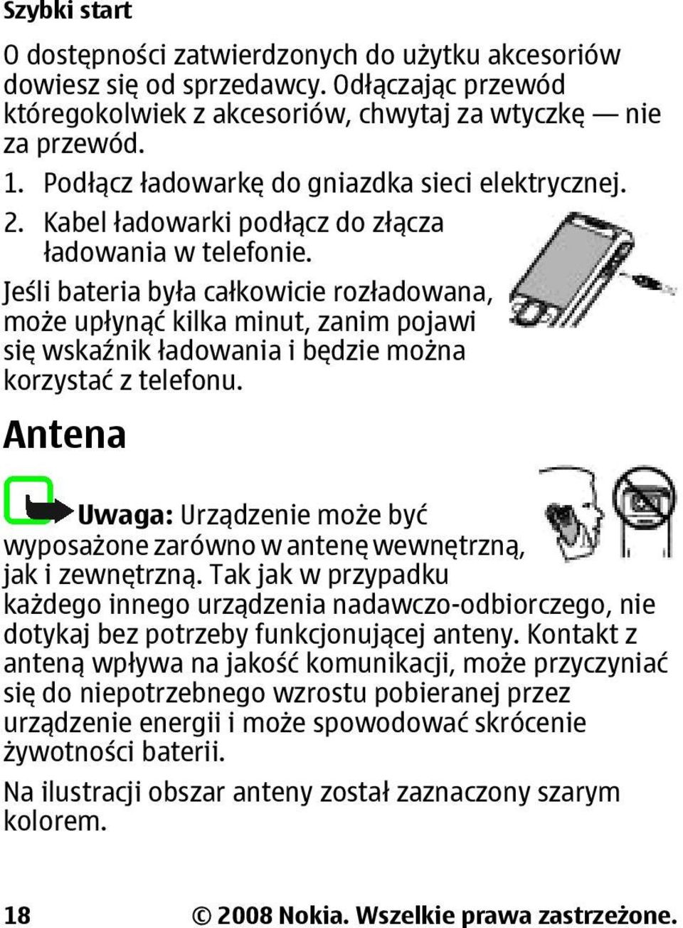 Jeśli bateria była całkowicie rozładowana, może upłynąć kilka minut, zanim pojawi się wskaźnik ładowania i będzie można korzystać z telefonu.