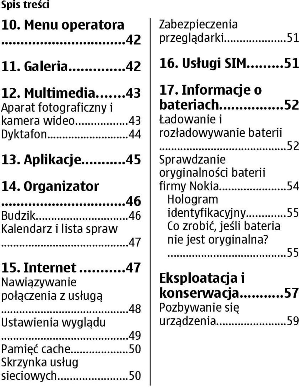 ..50 Skrzynka usług sieciowych...50 Zabezpieczenia przeglądarki...51 16. Usługi SIM...51 17. Informacje o bateriach...52 Ładowanie i rozładowywanie baterii.