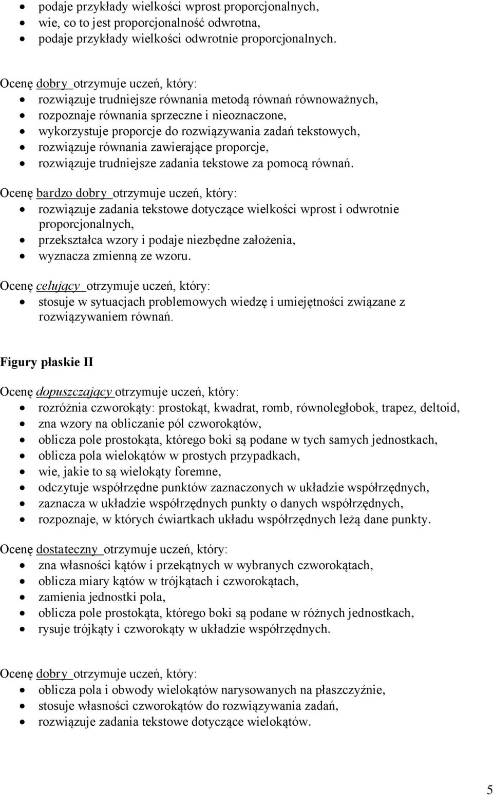 proporcje, rozwiązuje trudniejsze zadania tekstowe za pomocą równań.