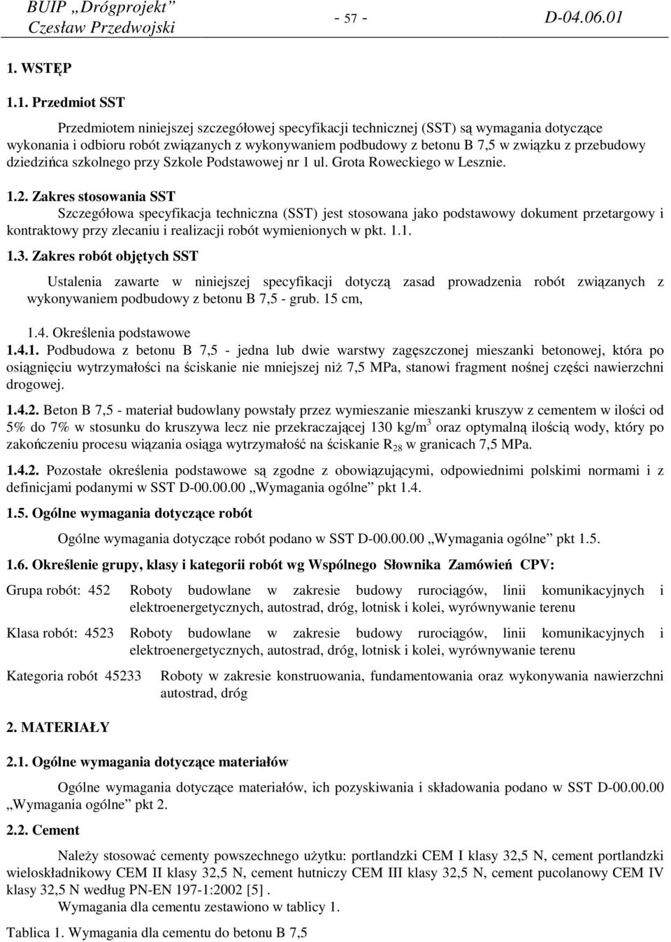 związku z przebudowy dziedzińca szkolnego przy Szkole Podstawowej nr 1 ul. Grota Roweckiego w Lesznie. 1.2.