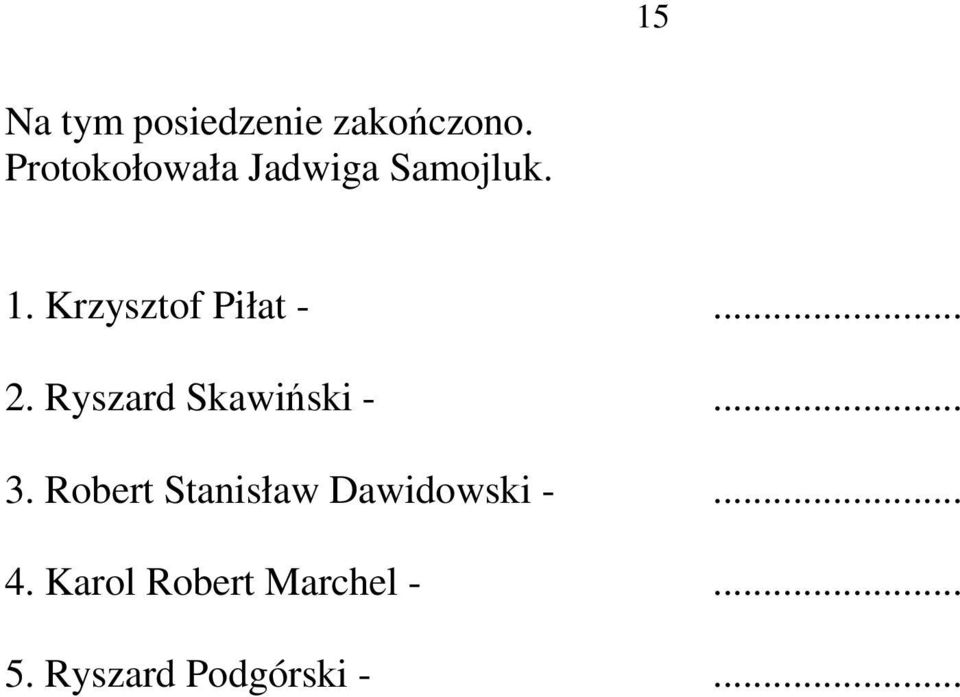 Krzysztof Piłat -... 2. Ryszard Skawiński -... 3.