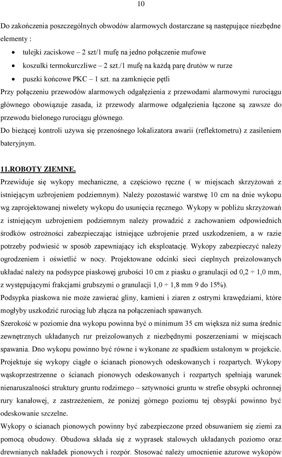 na zamknięcie pętli Przy połączeniu przewodów alarmowych odgałęzienia z przewodami alarmowymi rurociągu głównego obowiązuje zasada, iż przewody alarmowe odgałęzienia łączone są zawsze do przewodu