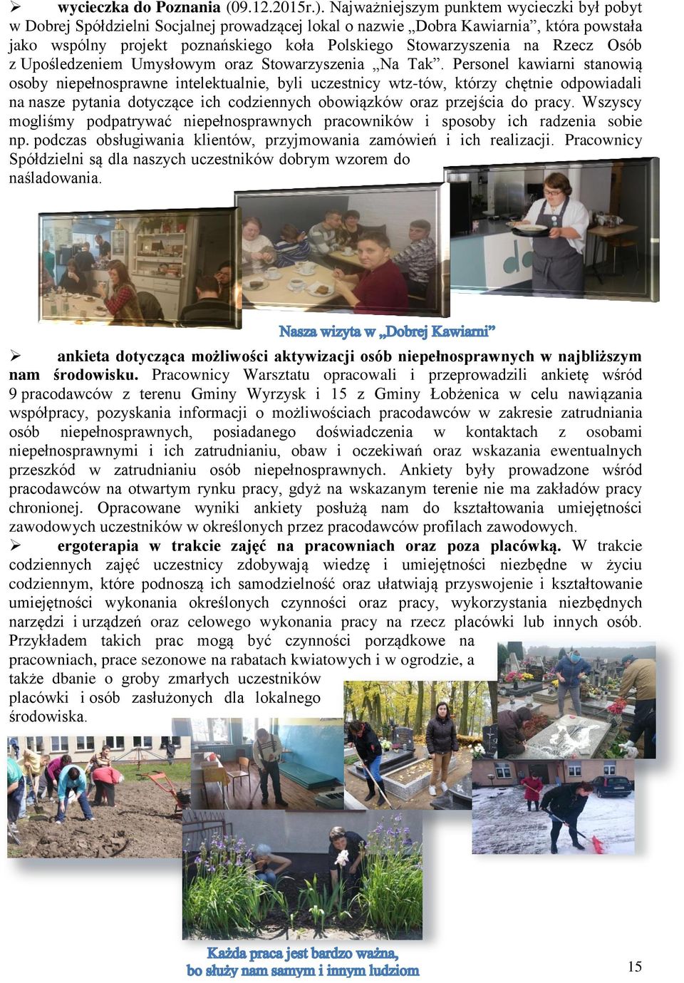 Rzecz Osób z Upośledzeniem Umysłowym oraz Stowarzyszenia Na Tak.