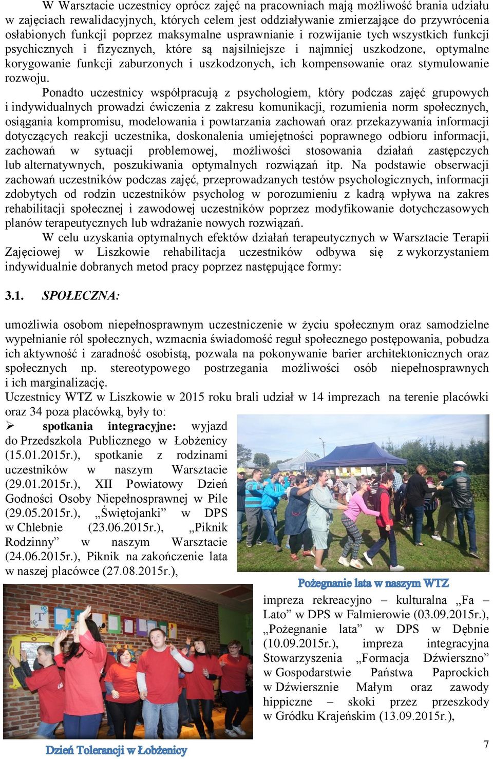 kompensowanie oraz stymulowanie rozwoju.